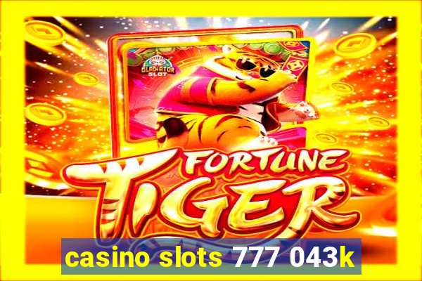 casino slots 777 043k