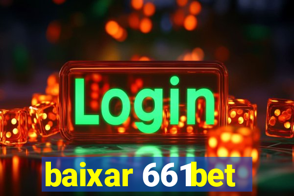 baixar 661bet