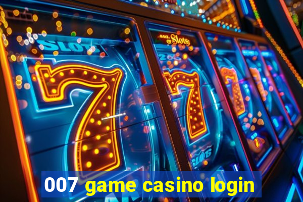 007 game casino login