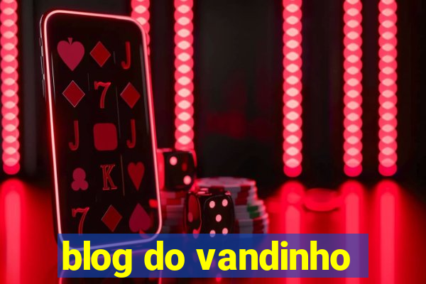 blog do vandinho