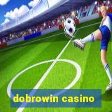 dobrowin casino