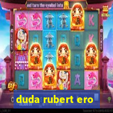 duda rubert ero