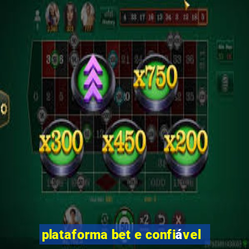 plataforma bet e confiável