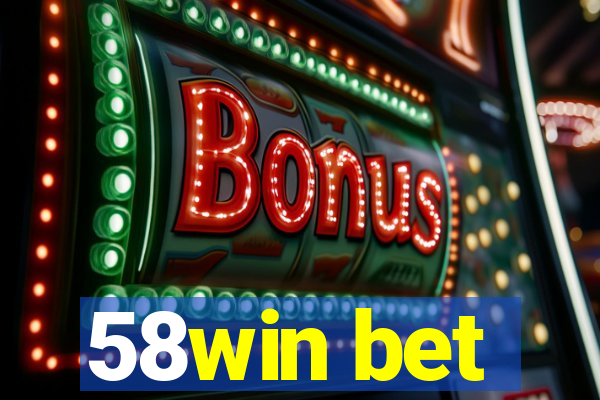 58win bet