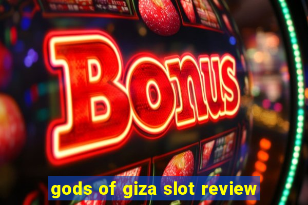 gods of giza slot review