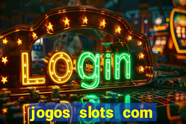 jogos slots com bonus de cadastro