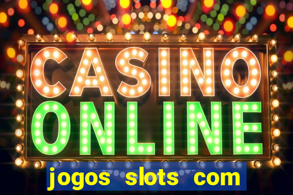 jogos slots com bonus de cadastro