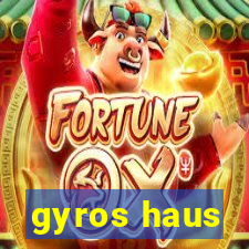 gyros haus