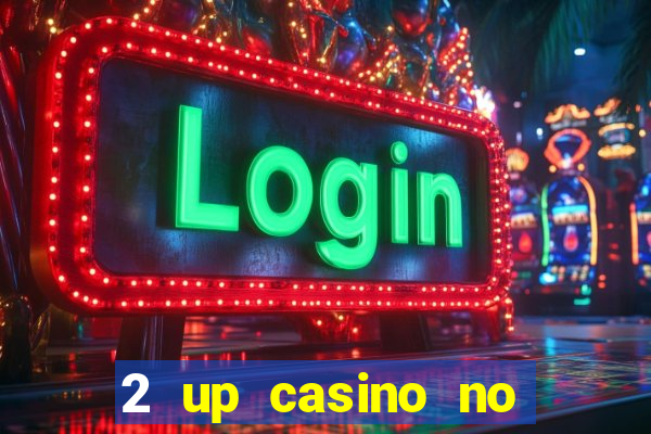 2 up casino no deposit bonus