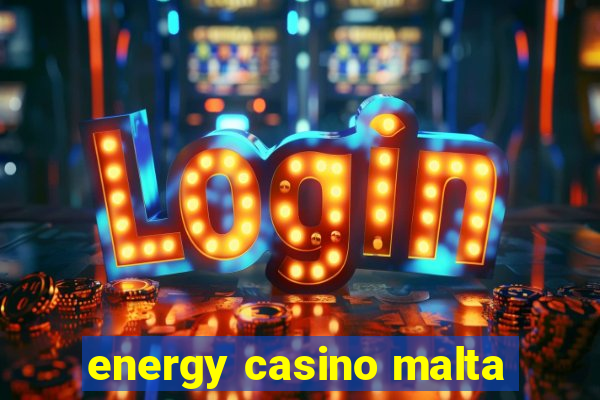 energy casino malta