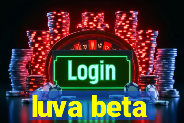 luva beta