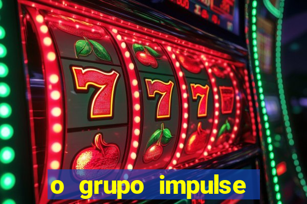 o grupo impulse 茅 confi谩vel