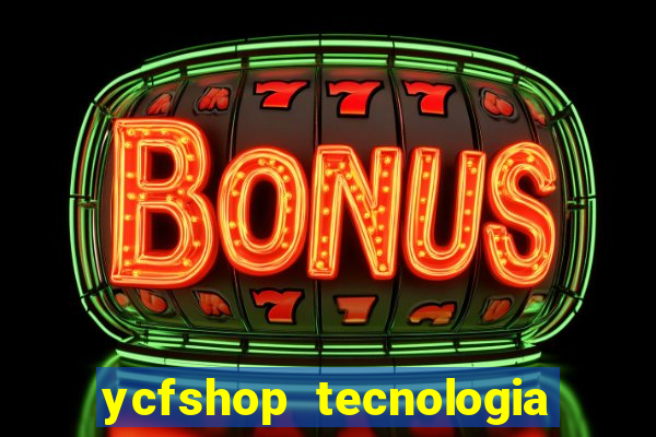 ycfshop tecnologia em ecommerce ltda jogos