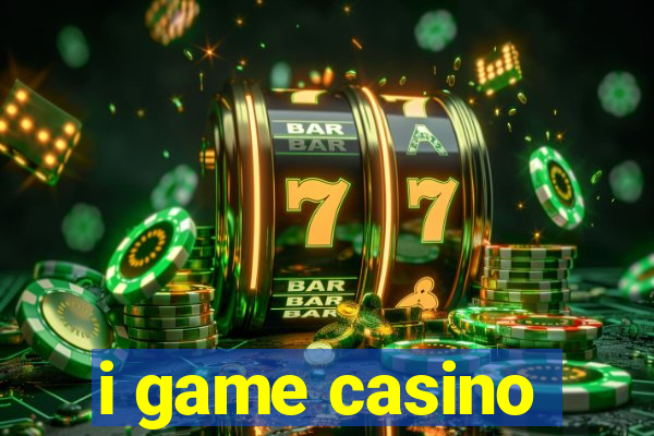 i game casino