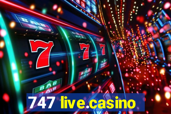 747 live.casino