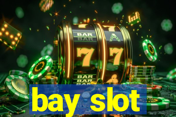 bay slot