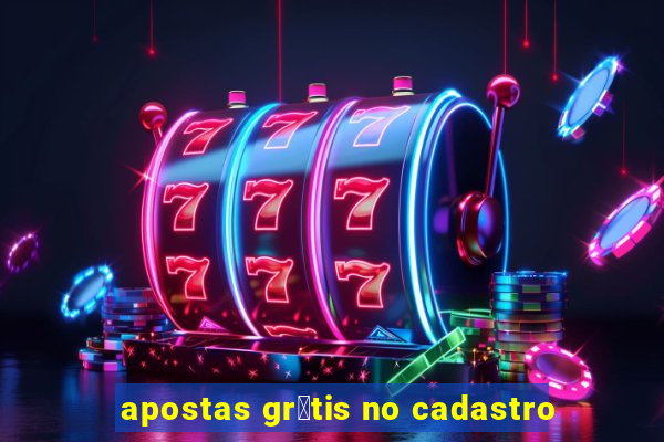 apostas gr谩tis no cadastro