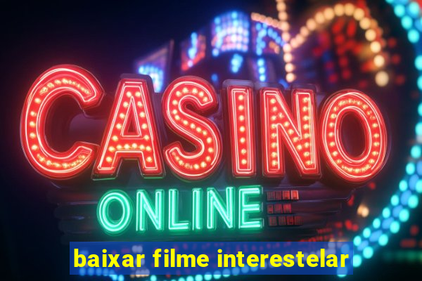 baixar filme interestelar