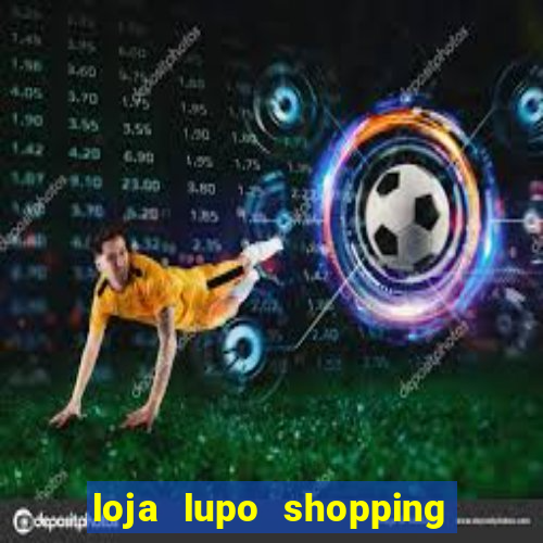 loja lupo shopping da bahia