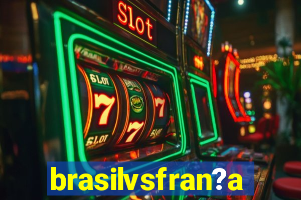 brasilvsfran?a