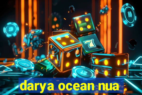 darya ocean nua