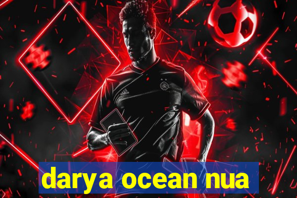 darya ocean nua