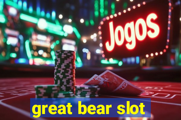 great bear slot