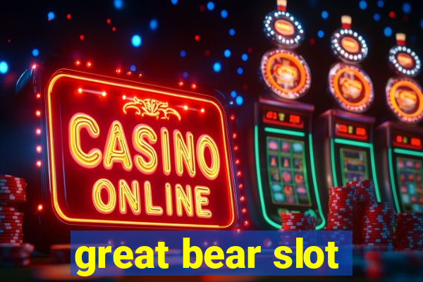 great bear slot