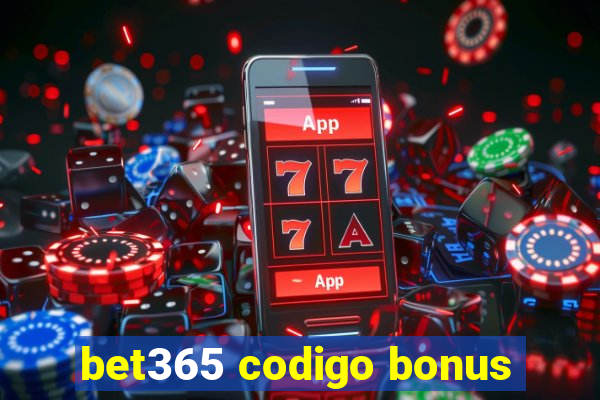 bet365 codigo bonus