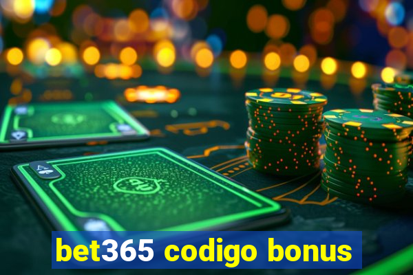 bet365 codigo bonus