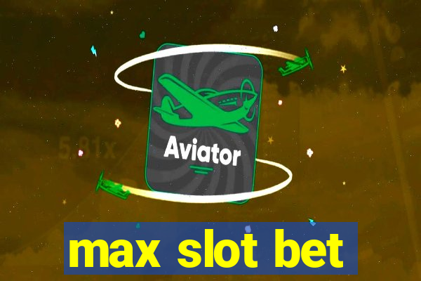 max slot bet