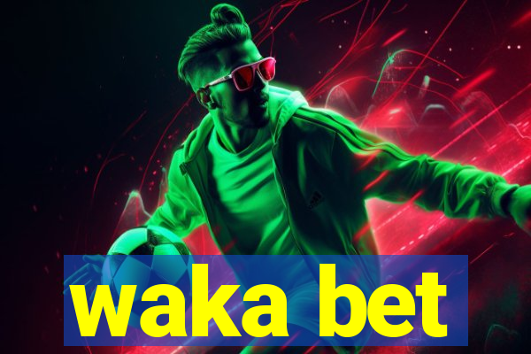 waka bet