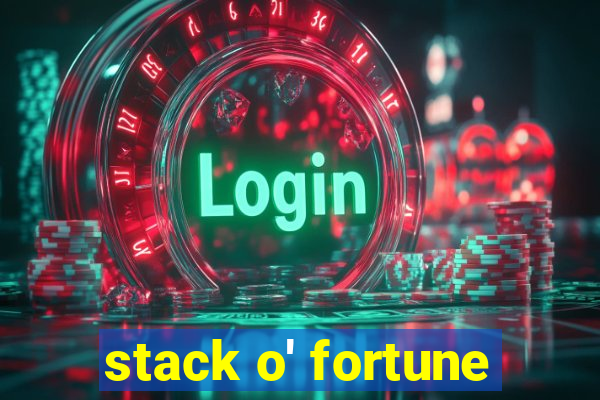 stack o' fortune