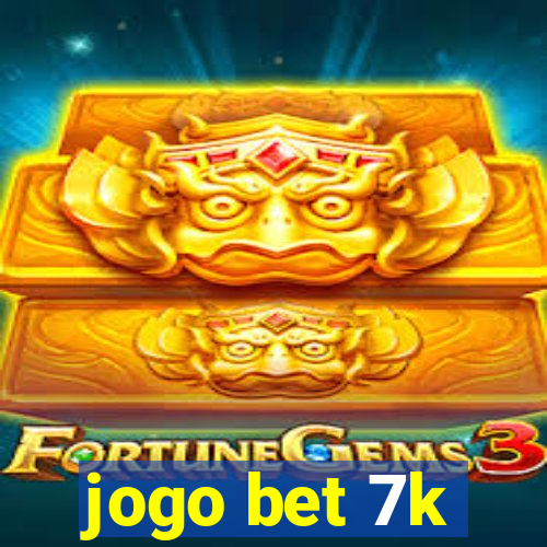 jogo bet 7k