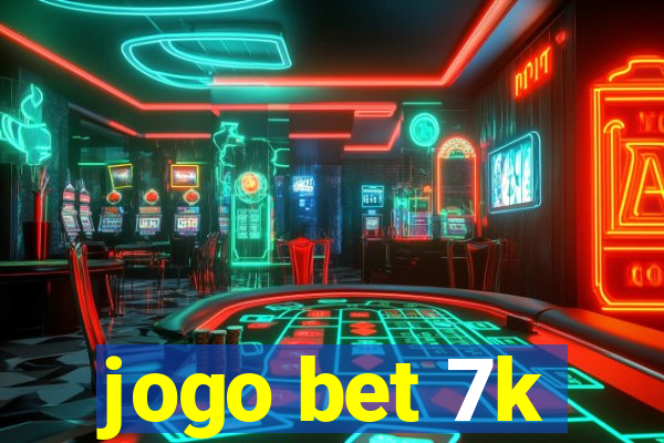 jogo bet 7k