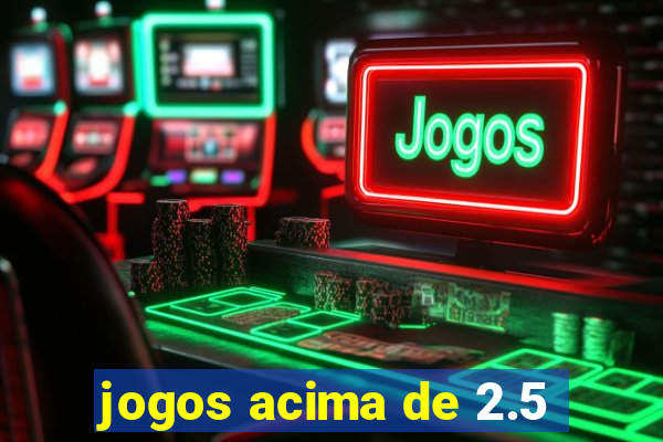 jogos acima de 2.5