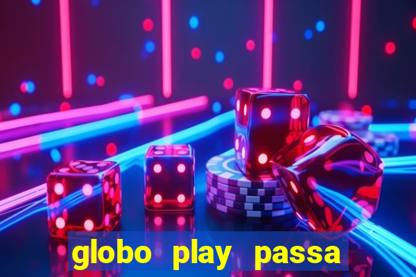 globo play passa jogo ao vivo