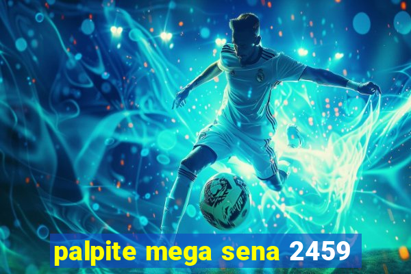 palpite mega sena 2459