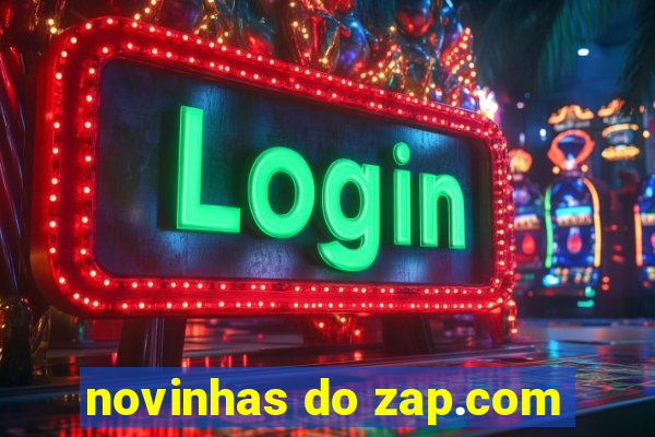 novinhas do zap.com