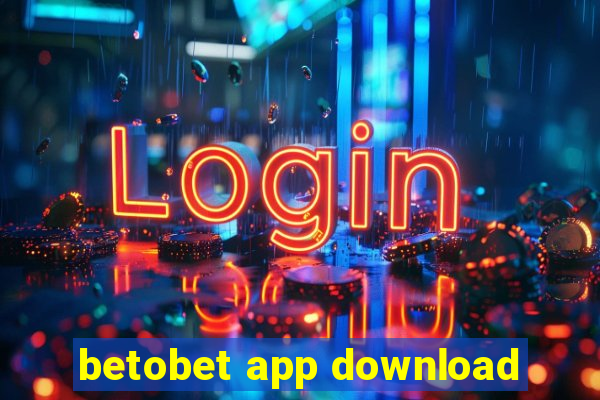 betobet app download