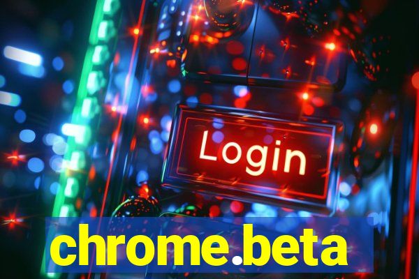 chrome.beta