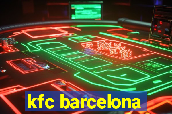 kfc barcelona