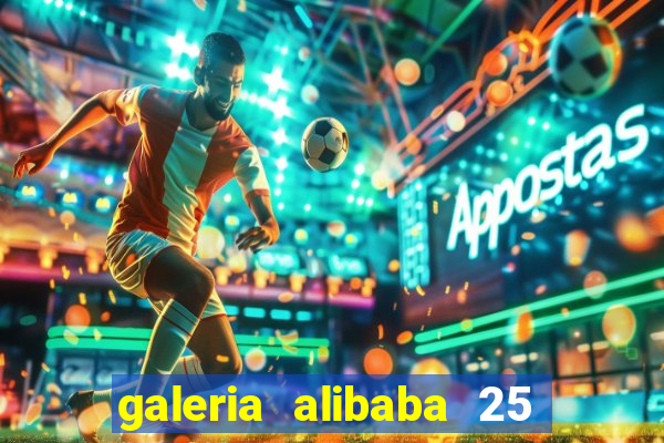 galeria alibaba 25 de março