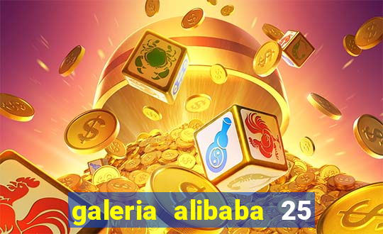 galeria alibaba 25 de março