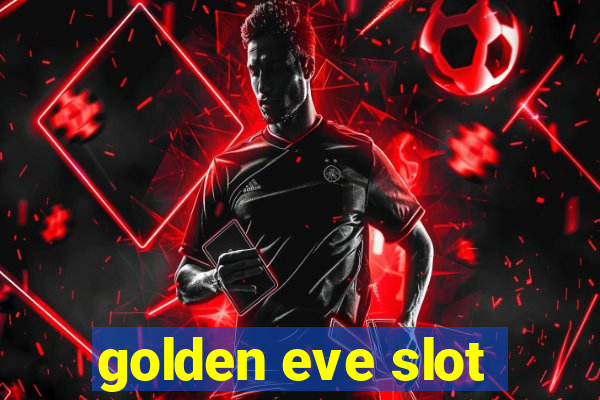 golden eve slot