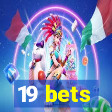 19 bets