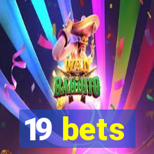 19 bets