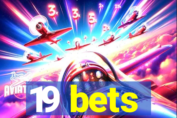 19 bets