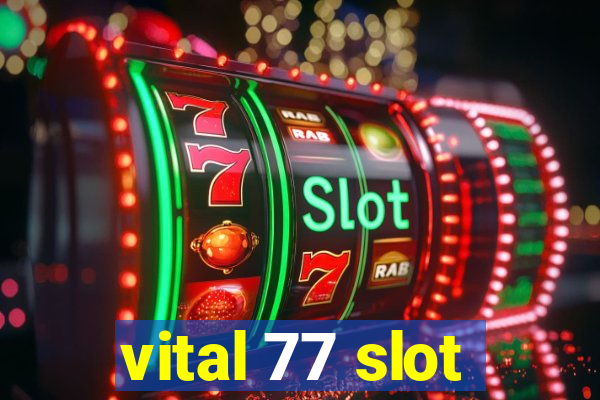 vital 77 slot