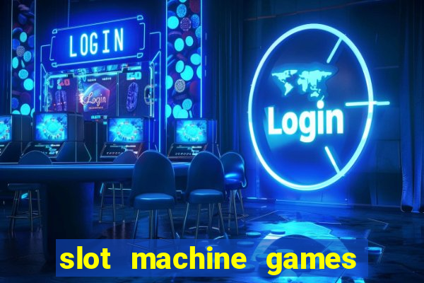 slot machine games to download